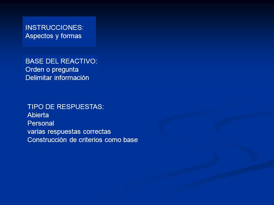 INSTRUCCIONES: Aspectos y formas. BASE DEL REACTIVO: Orden o pregunta. Delimitar información. TIPO DE RESPUESTAS: