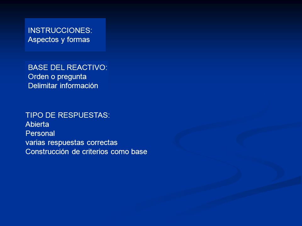 INSTRUCCIONES: Aspectos y formas. BASE DEL REACTIVO: Orden o pregunta. Delimitar información. TIPO DE RESPUESTAS: