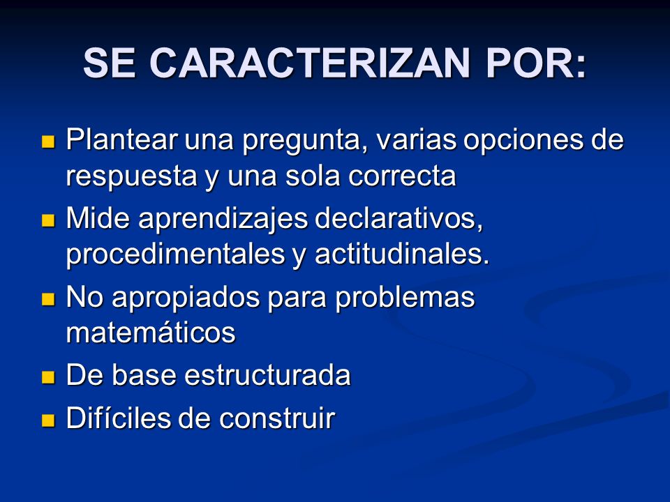 SE CARACTERIZAN POR: Plantear una pregunta, varias opciones de respuesta y una sola correcta.