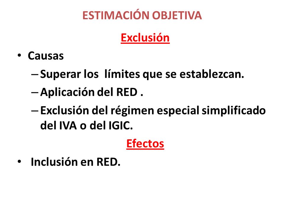 ESTIMACIÓN OBJETIVA Exclusión. Causas. Superar los límites que se establezcan. Aplicación del RED .