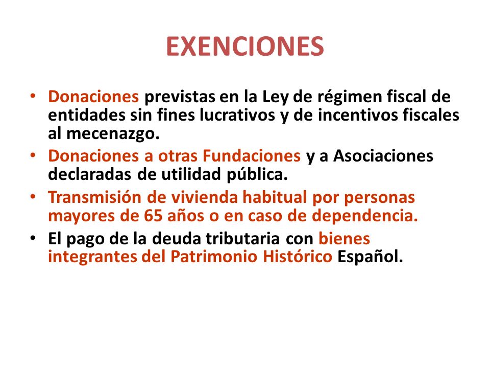 EXENCIONES Donaciones previstas en la Ley de régimen fiscal de entidades sin fines lucrativos y de incentivos fiscales al mecenazgo.