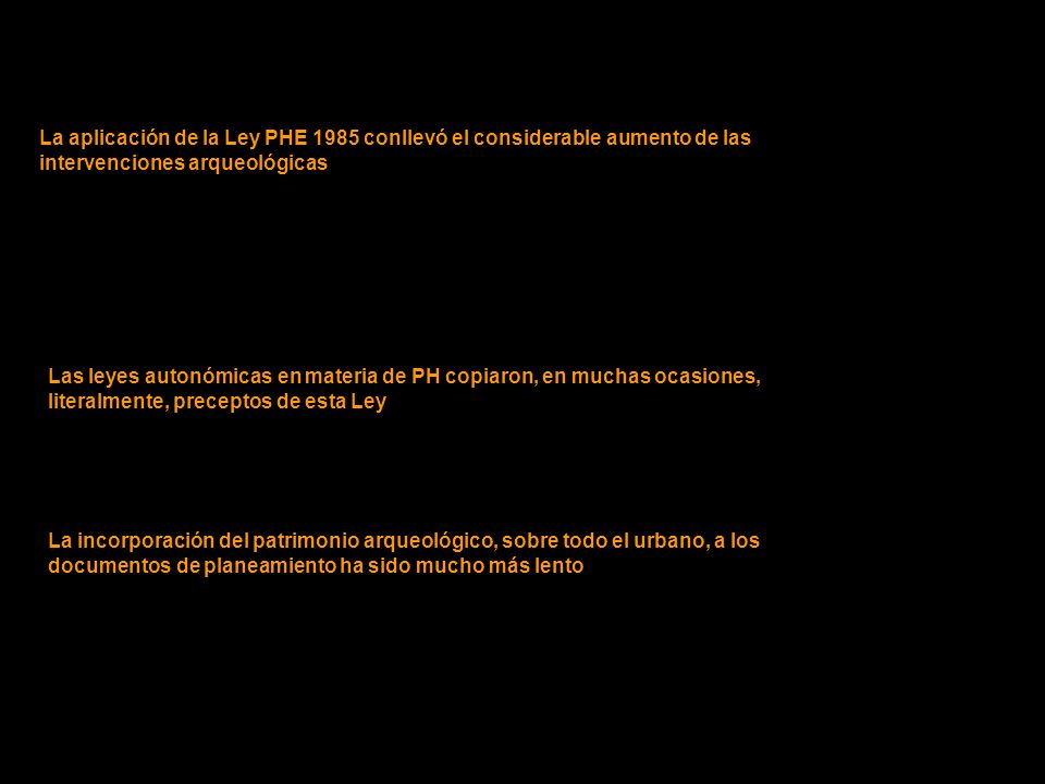 La aplicación de la Ley PHE 1985 conllevó el considerable aumento de las intervenciones arqueológicas