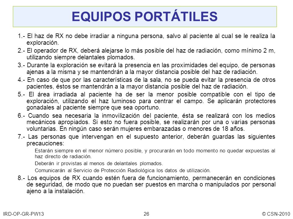 EQUIPOS PORTÁTILES 1.- El haz de RX no debe irradiar a ninguna persona, salvo al paciente al cual se le realiza la exploración.