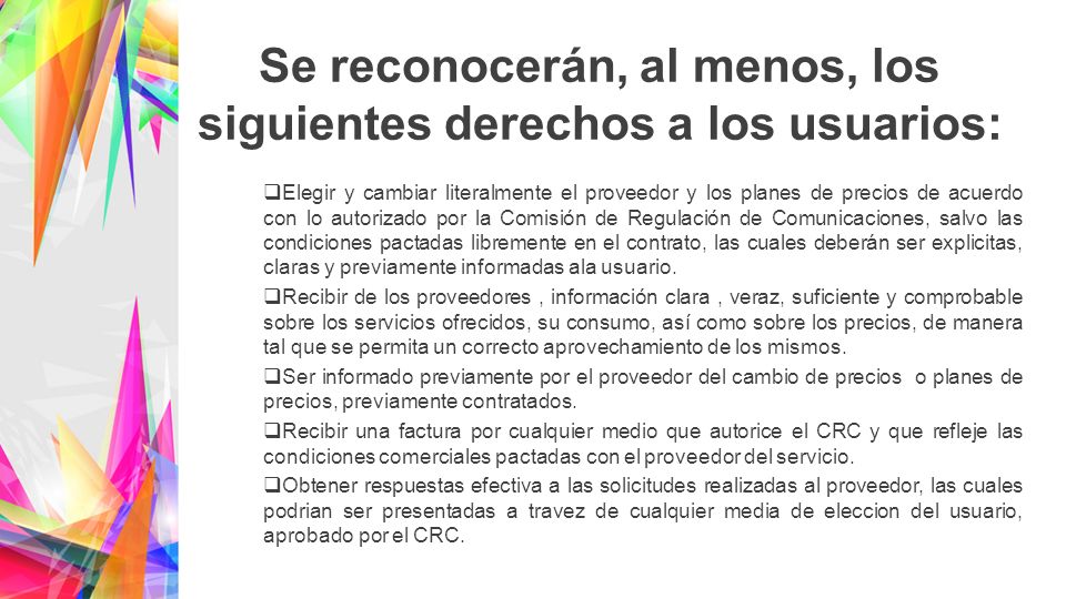 Se reconocerán, al menos, los siguientes derechos a los usuarios: