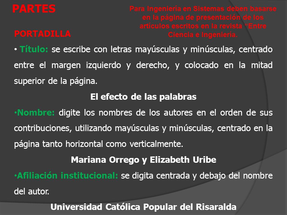 PARTES Para Ingeniería en Sistemas deben basarse en la página de presentación de los artículos escritos en la revista Entre Ciencia e Ingeniería.