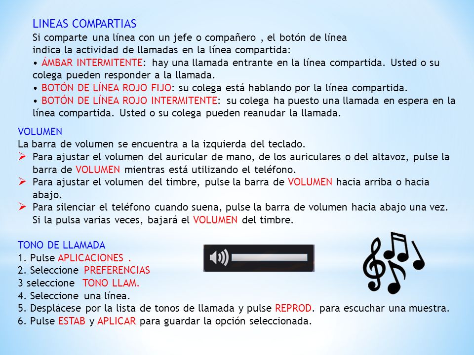 LINEAS COMPARTIAS Si comparte una línea con un jefe o compañero , el botón de línea. indica la actividad de llamadas en la línea compartida: