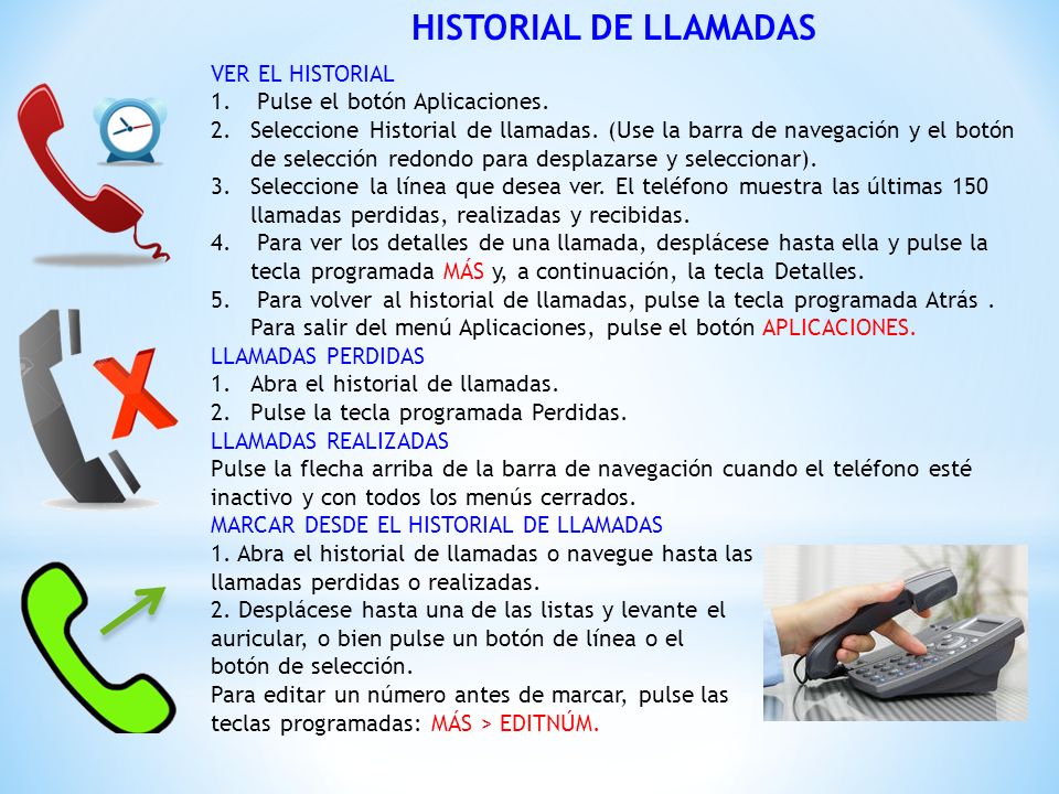 HISTORIAL DE LLAMADAS VER EL HISTORIAL Pulse el botón Aplicaciones.