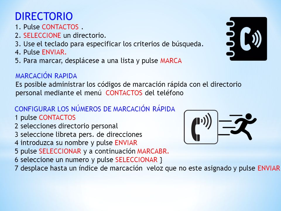 DIRECTORIO 1. Pulse CONTACTOS . 2. SELECCIONE un directorio.