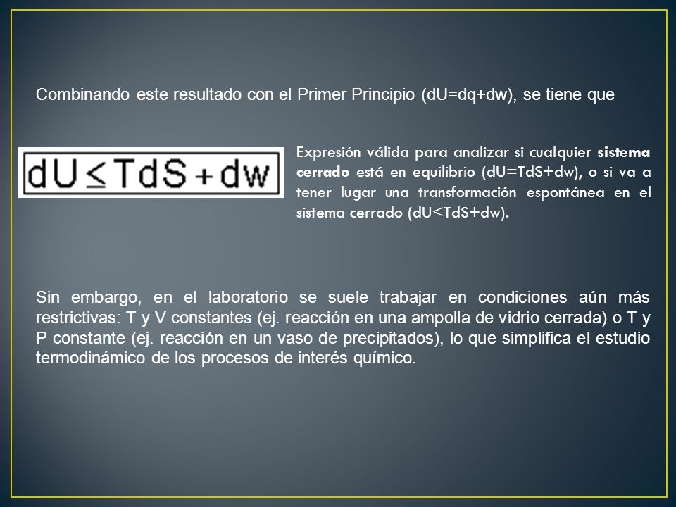 Combinando este resultado con el Primer Principio (dU=dq+dw), se tiene que