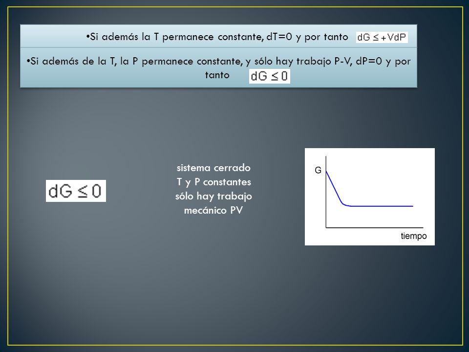 Si además la T permanece constante, dT=0 y por tanto