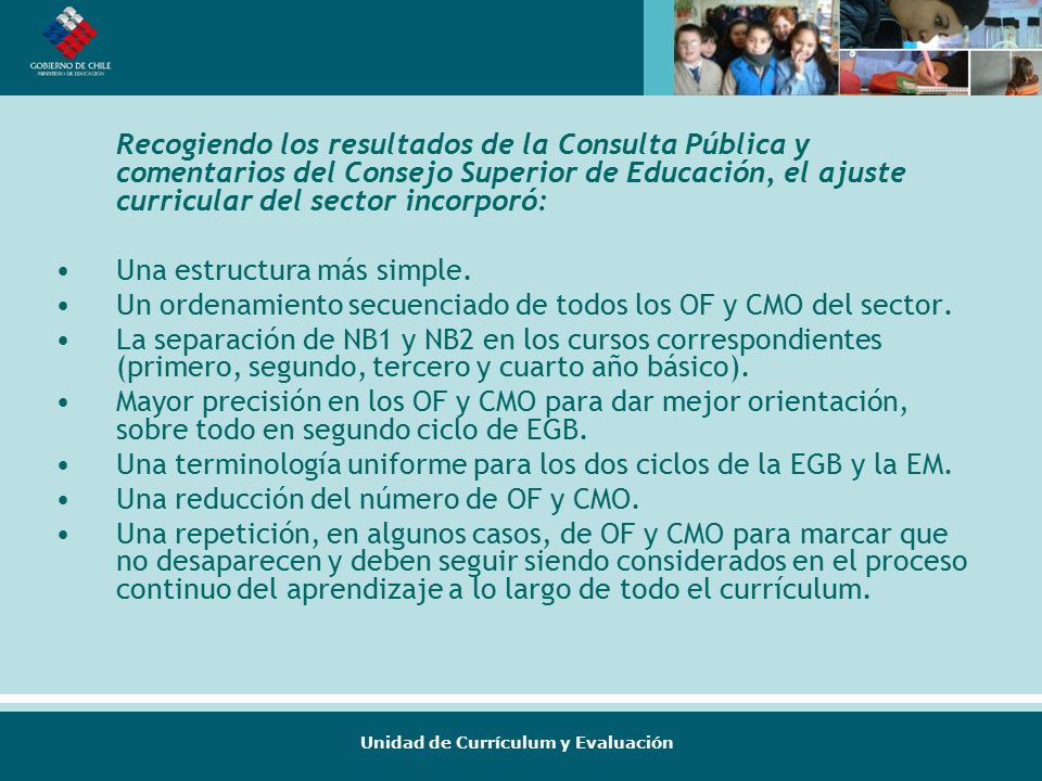 Recogiendo los resultados de la Consulta Pública y comentarios del Consejo Superior de Educación, el ajuste curricular del sector incorporó:
