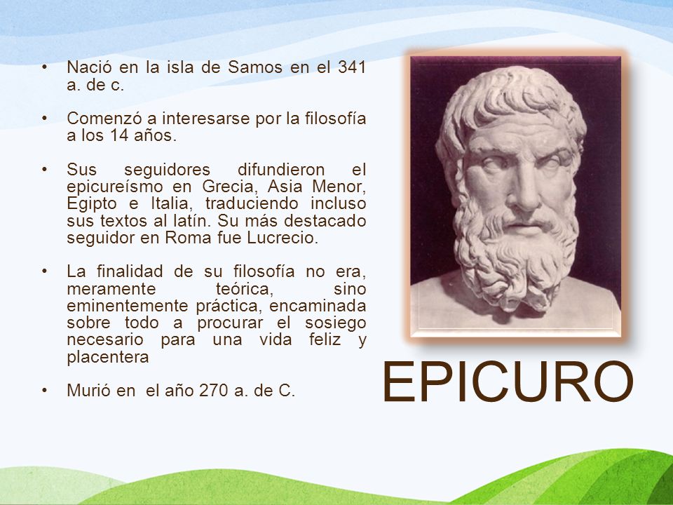 EPICURO Nació en la isla de Samos en el 341 a. de c.