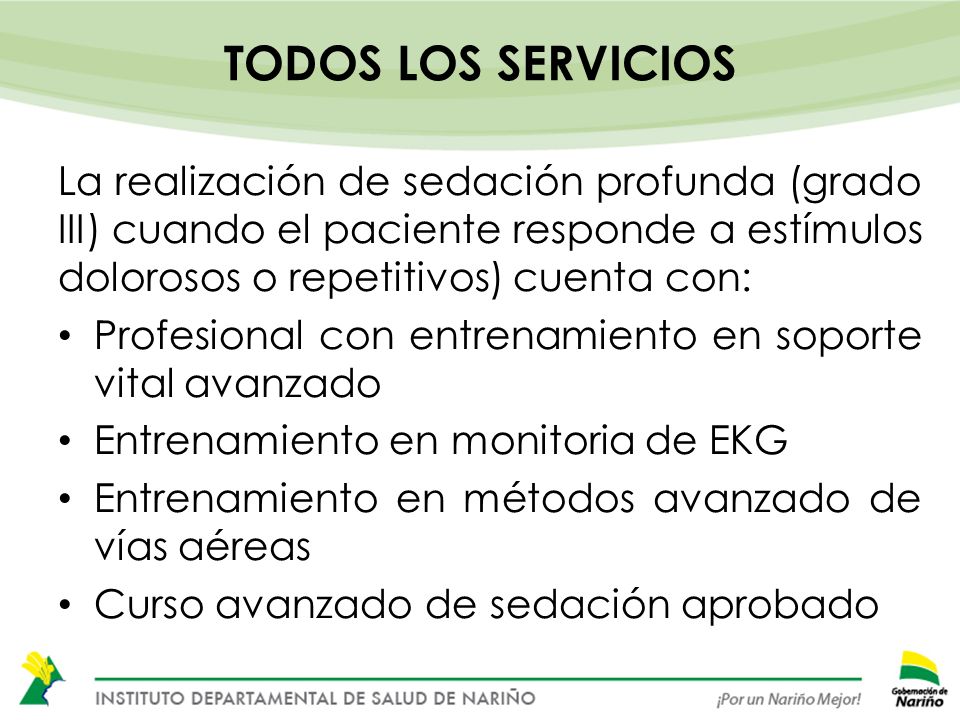 TODOS LOS SERVICIOS La realización de sedación profunda (grado III) cuando el paciente responde a estímulos dolorosos o repetitivos) cuenta con: