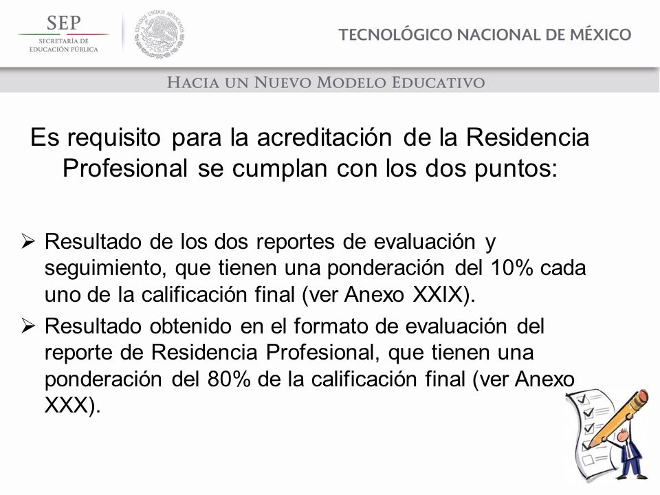 Es requisito para la acreditación de la Residencia Profesional se cumplan con los dos puntos: