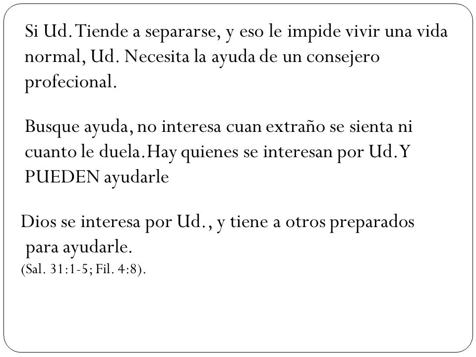 Dios se interesa por Ud., y tiene a otros preparados para ayudarle.