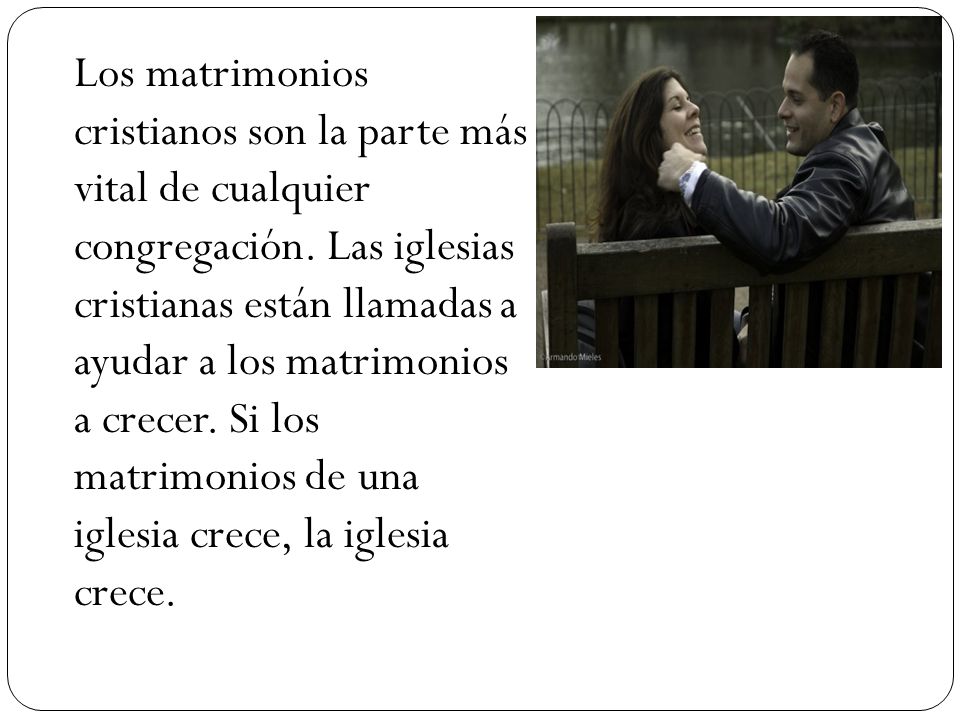 Los matrimonios cristianos son la parte más vital de cualquier congregación.