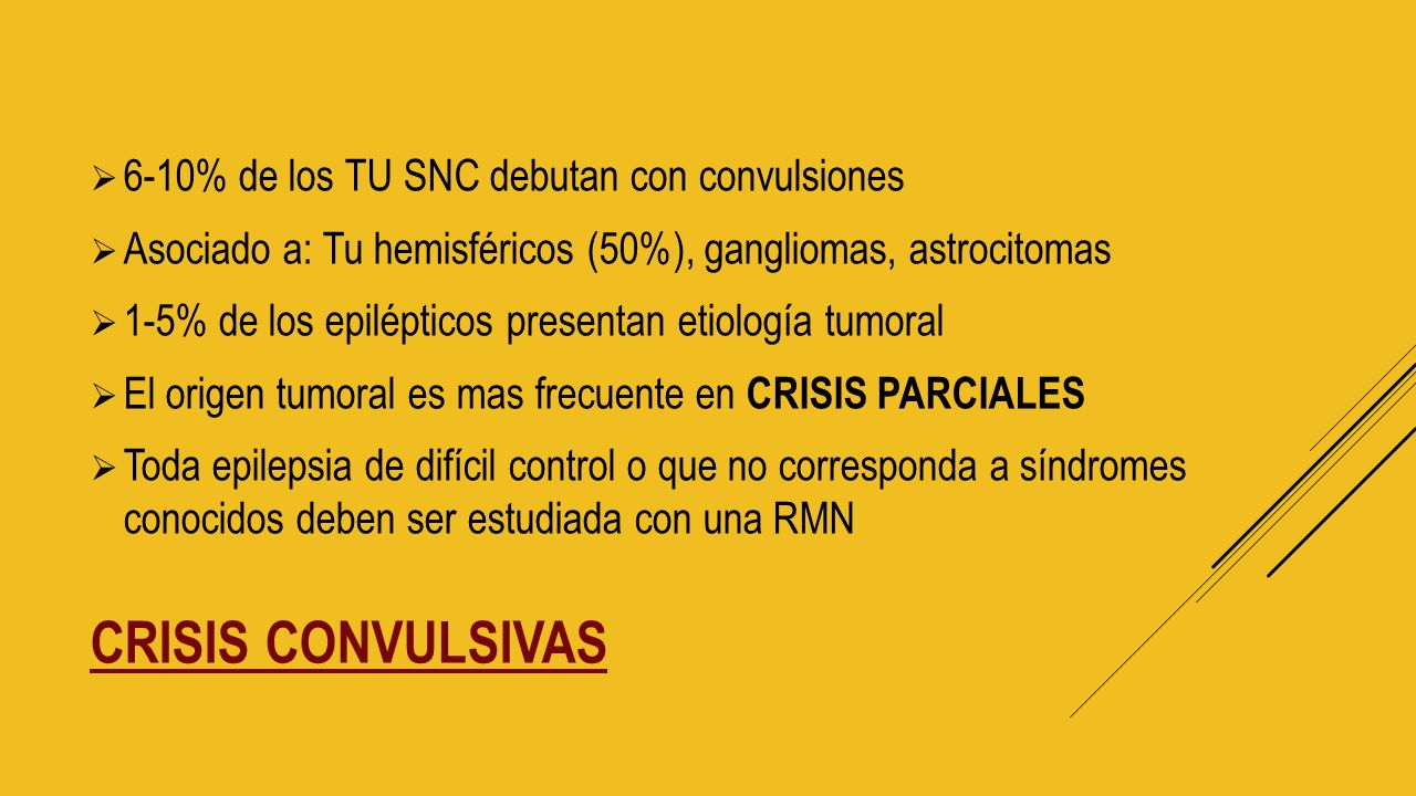 CRISIS CONVULSIVAS 6-10% de los TU SNC debutan con convulsiones