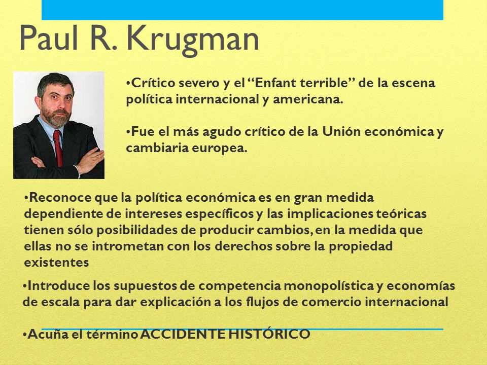 Paul R. Krugman Crítico severo y el Enfant terrible de la escena política internacional y americana.