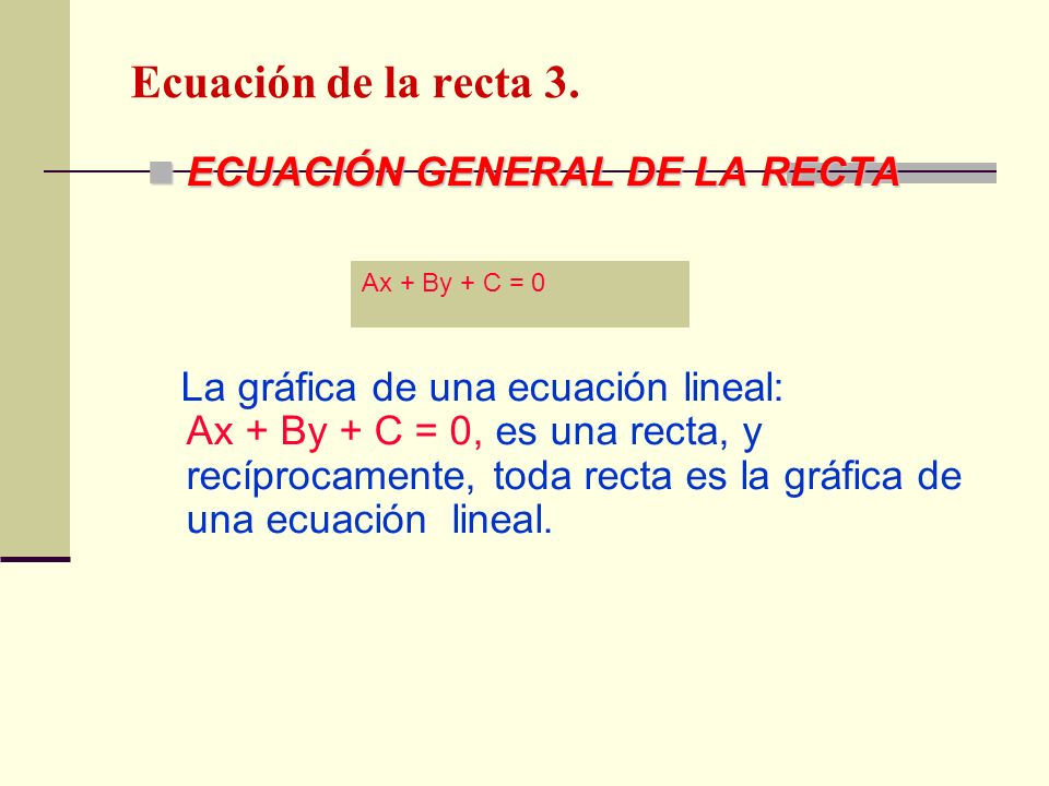 Ecuación de la recta 3. ECUACIÓN GENERAL DE LA RECTA