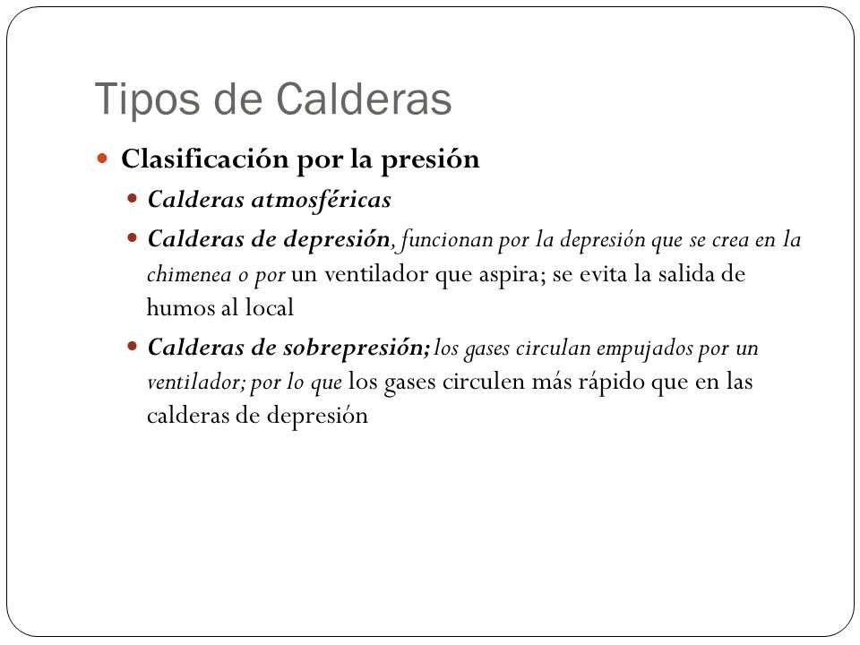 Tipos de Calderas Clasificación por la presión Calderas atmosféricas