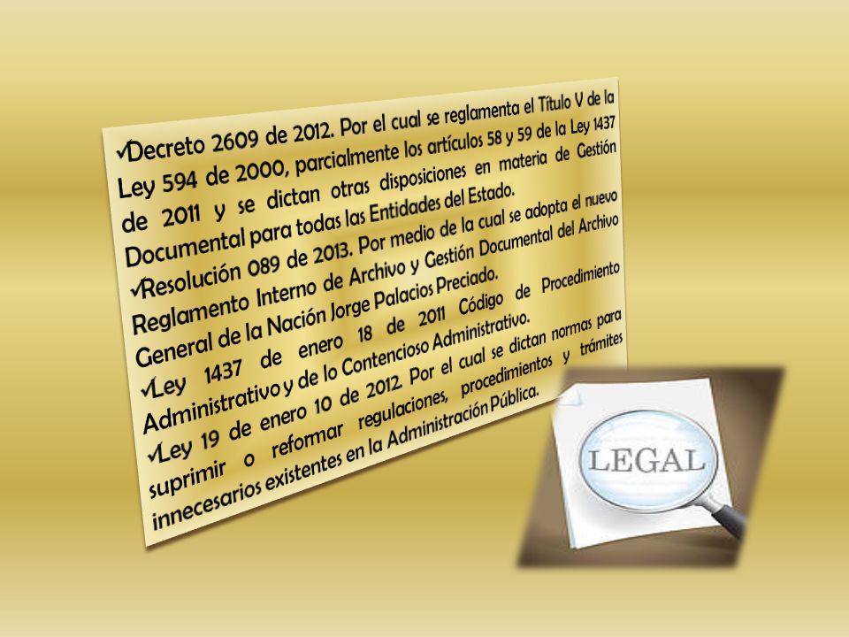Decreto 2609 de Por el cual se reglamenta el Título V de la Ley 594 de 2000, parcialmente los artículos 58 y 59 de la Ley 1437 de 2011 y se dictan otras disposiciones en materia de Gestión Documental para todas las Entidades del Estado.