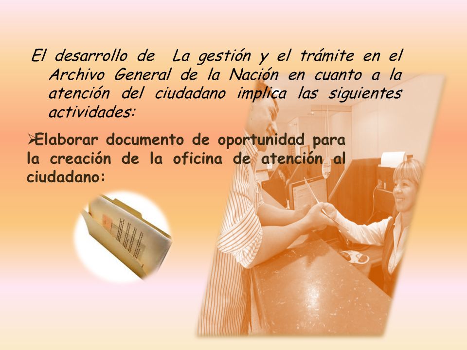 El desarrollo de La gestión y el trámite en el Archivo General de la Nación en cuanto a la atención del ciudadano implica las siguientes actividades: