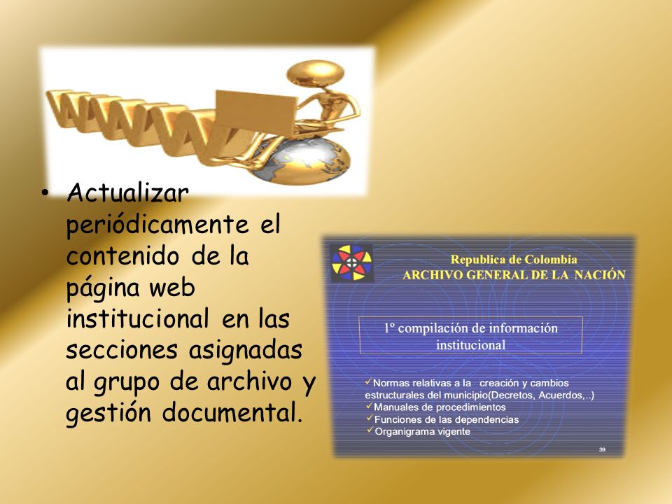Actualizar periódicamente el contenido de la página web institucional en las secciones asignadas al grupo de archivo y gestión documental.
