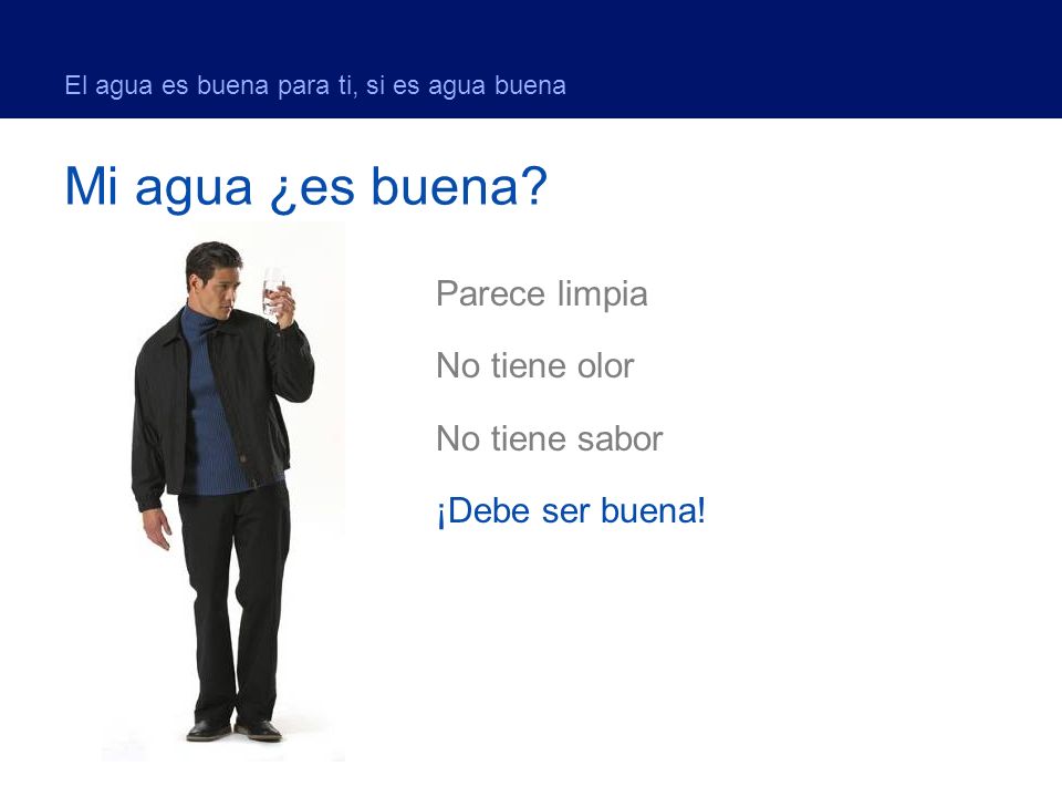 El agua es buena para ti, si es agua buena