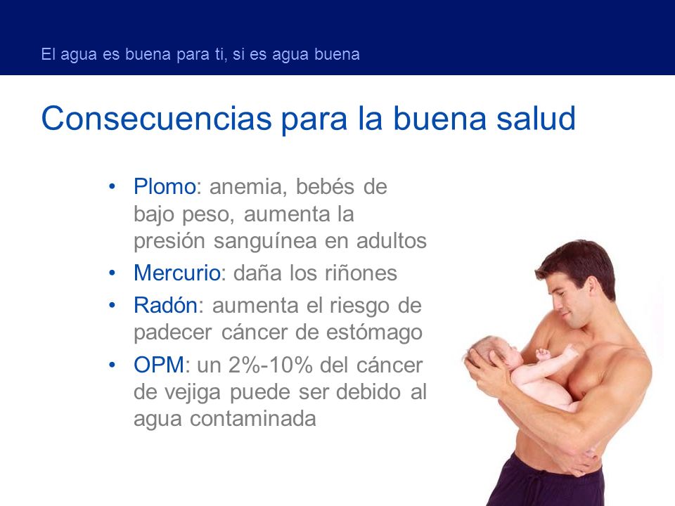 El agua es buena para ti, si es agua buena
