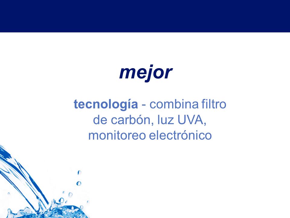 tecnología - combina filtro de carbón, luz UVA, monitoreo electrónico