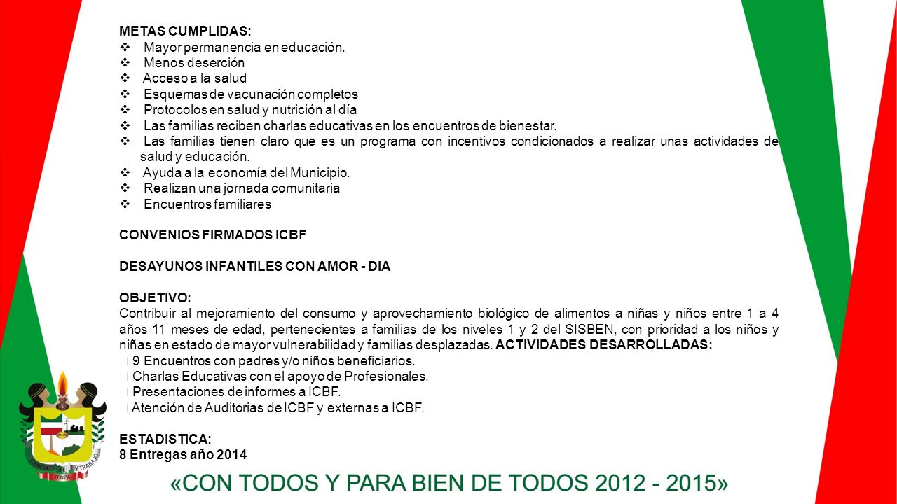 METAS CUMPLIDAS: Mayor permanencia en educación. Menos deserción. Acceso a la salud. Esquemas de vacunación completos.