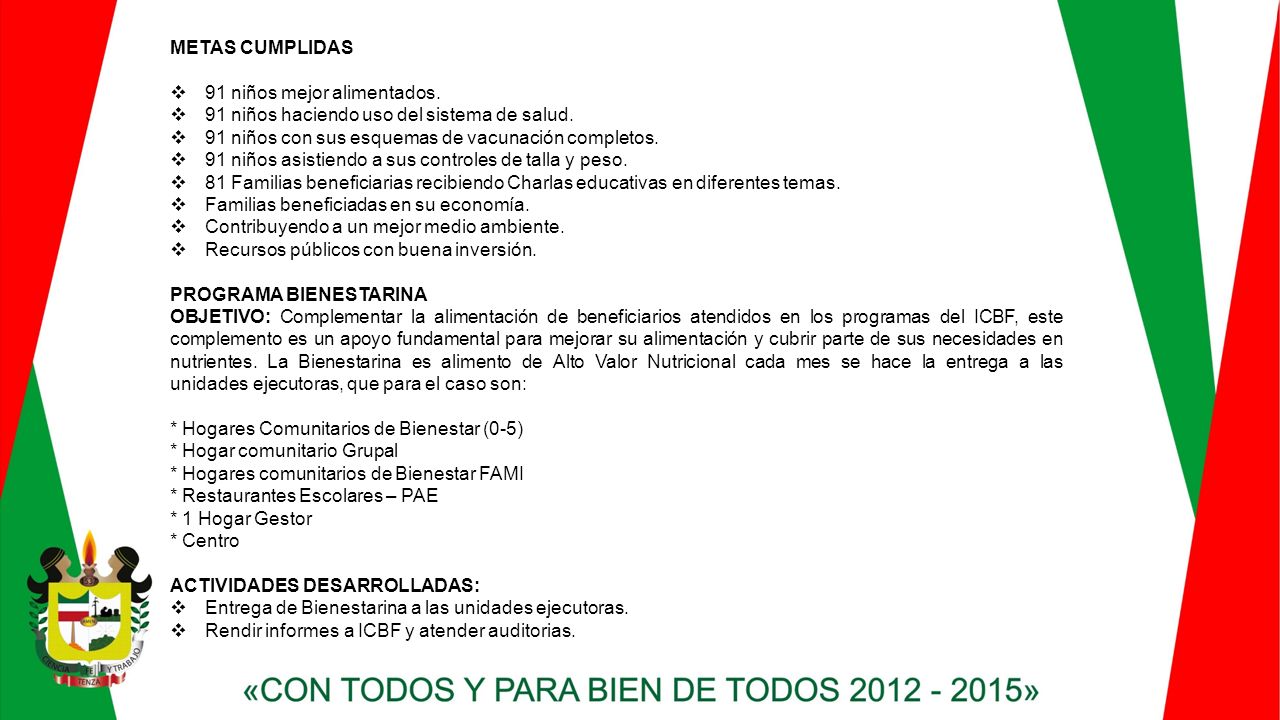 METAS CUMPLIDAS 91 niños mejor alimentados. 91 niños haciendo uso del sistema de salud. 91 niños con sus esquemas de vacunación completos.