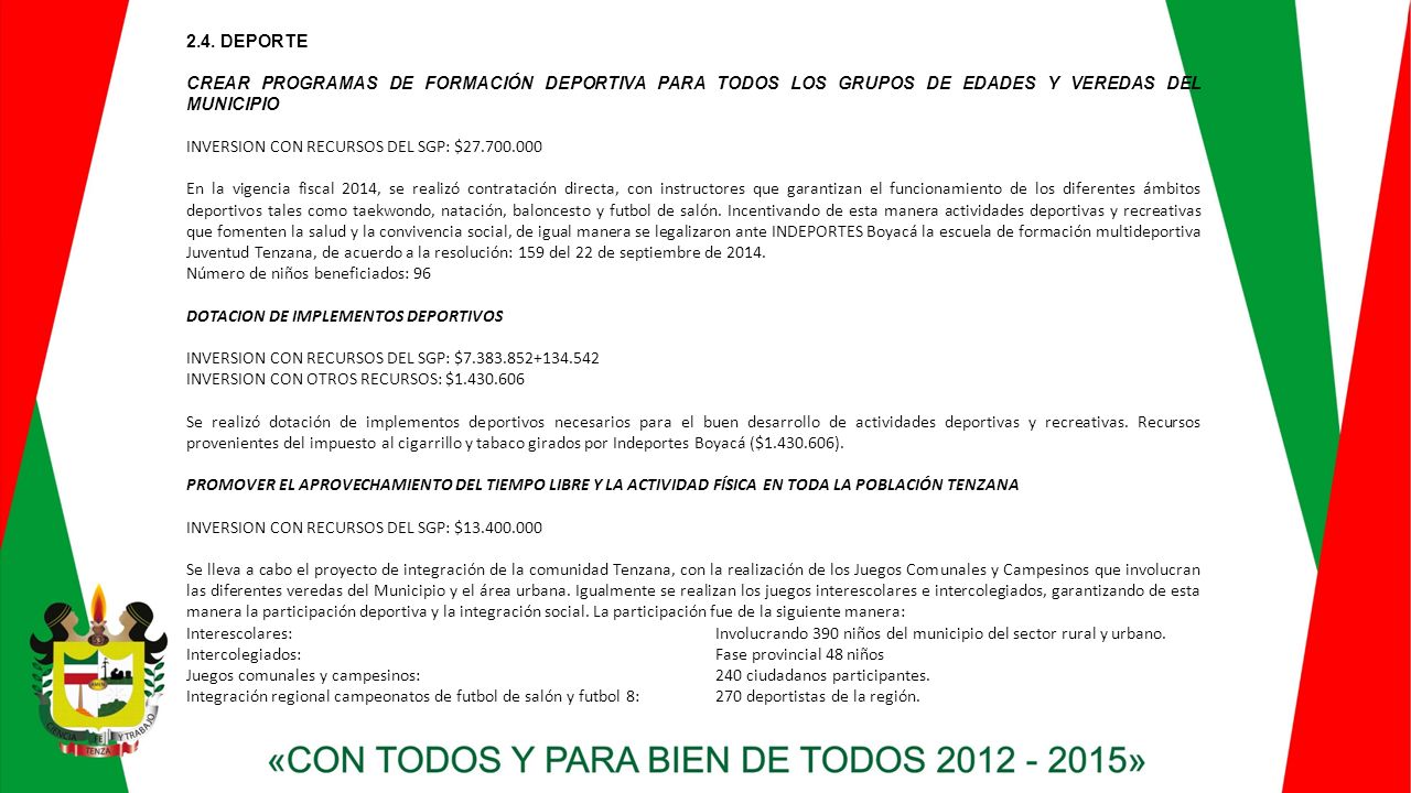2.4. DEPORTE CREAR PROGRAMAS DE FORMACIÓN DEPORTIVA PARA TODOS LOS GRUPOS DE EDADES Y VEREDAS DEL MUNICIPIO.