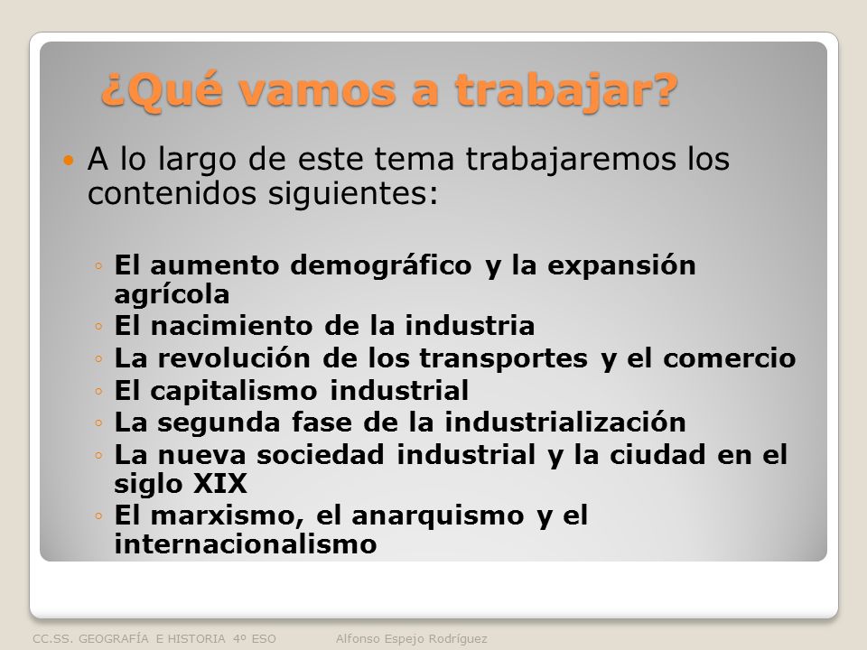 ¿Qué vamos a trabajar A lo largo de este tema trabajaremos los contenidos siguientes: El aumento demográfico y la expansión agrícola.