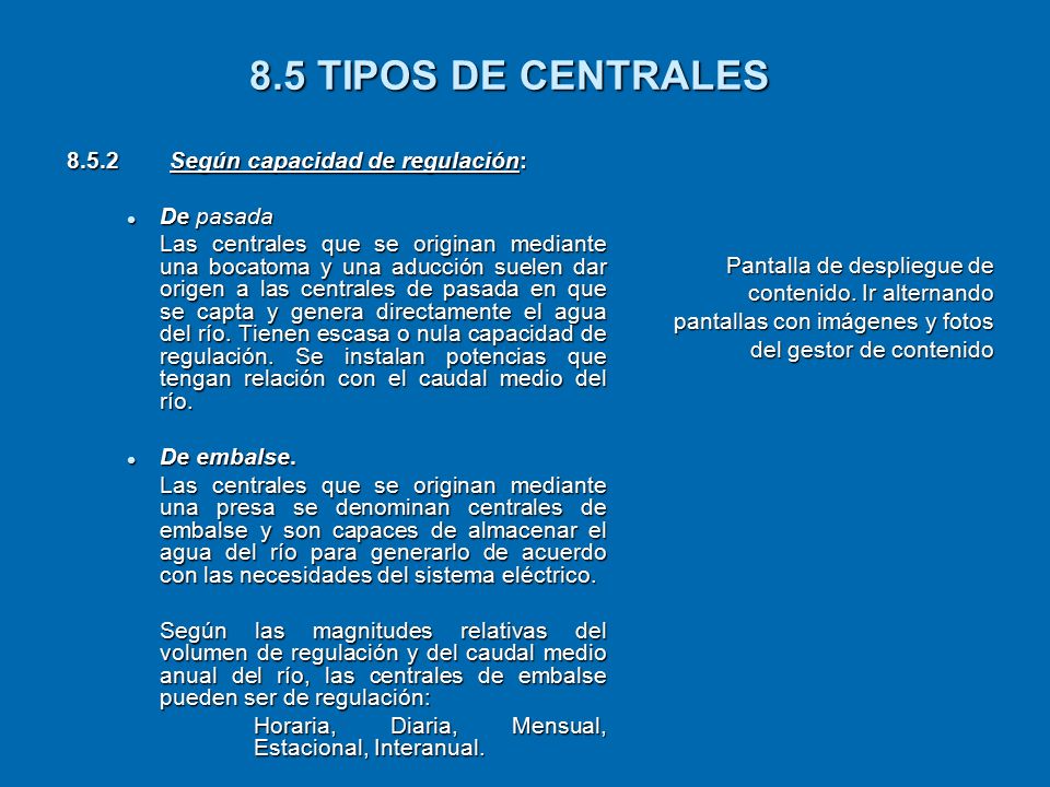 8.5 TIPOS DE CENTRALES Según capacidad de regulación: De pasada