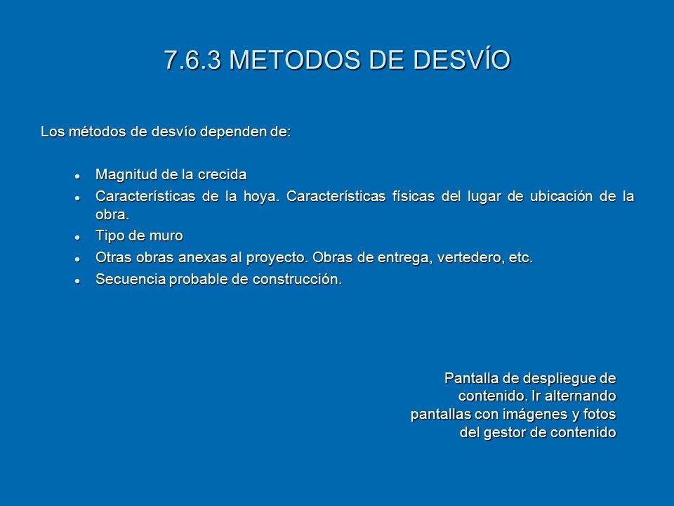 7.6.3 METODOS DE DESVÍO Los métodos de desvío dependen de: