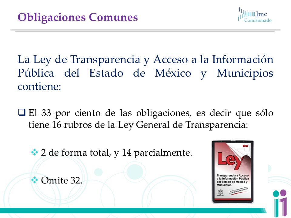 Obligaciones Comunes La Ley de Transparencia y Acceso a la Información Pública del Estado de México y Municipios contiene: