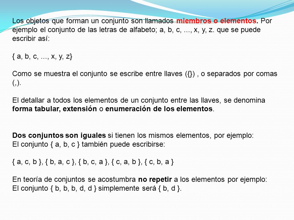 Los objetos que forman un conjunto son llamados miembros o elementos
