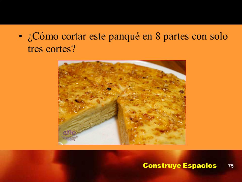 ¿Cómo cortar este panqué en 8 partes con solo tres cortes