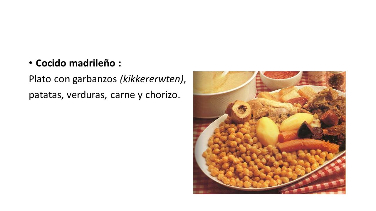 Cocido madrileño : Plato con garbanzos (kikkererwten), patatas, verduras, carne y chorizo.