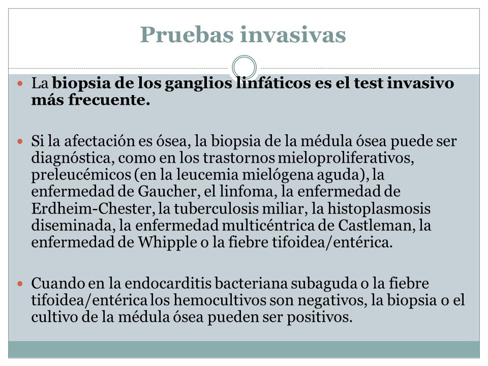 Pruebas invasivas La biopsia de los ganglios linfáticos es el test invasivo más frecuente.