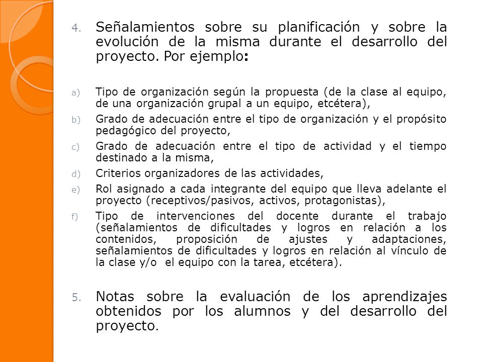 Señalamientos sobre su planificación y sobre la evolución de la misma durante el desarrollo del proyecto. Por ejemplo: