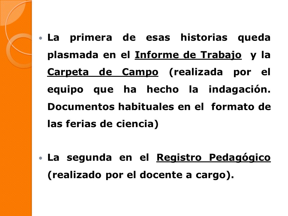 La primera de esas historias queda plasmada en el Informe de Trabajo y la Carpeta de Campo (realizada por el equipo que ha hecho la indagación. Documentos habituales en el formato de las ferias de ciencia)