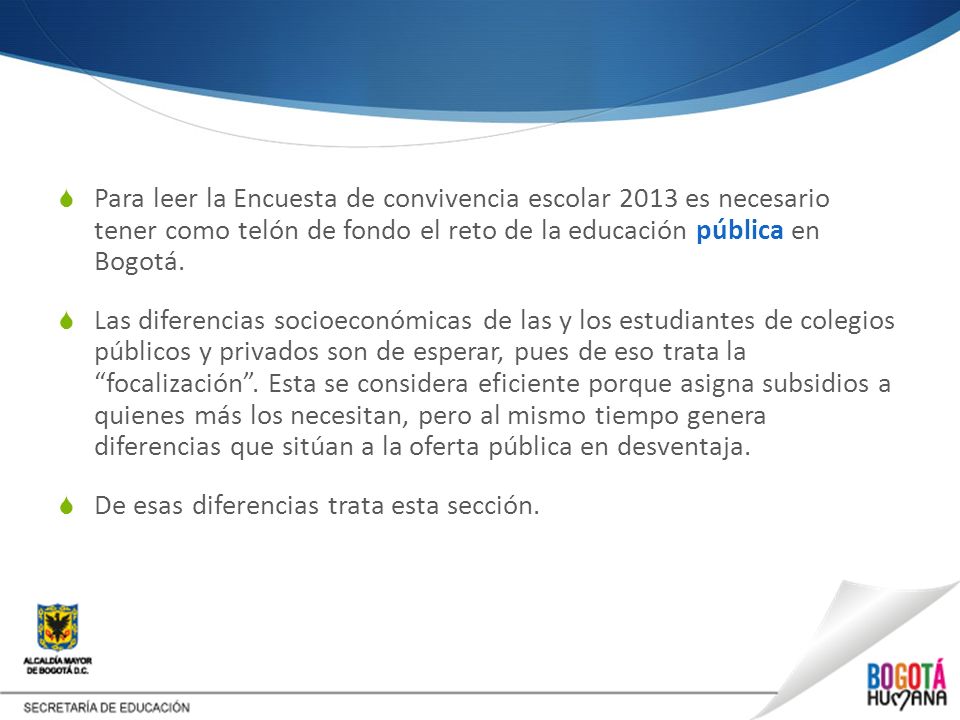 Para leer la Encuesta de convivencia escolar 2013 es necesario tener como telón de fondo el reto de la educación pública en Bogotá.