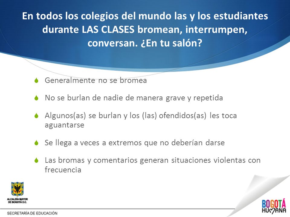 En todos los colegios del mundo las y los estudiantes durante LAS CLASES bromean, interrumpen, conversan. ¿En tu salón