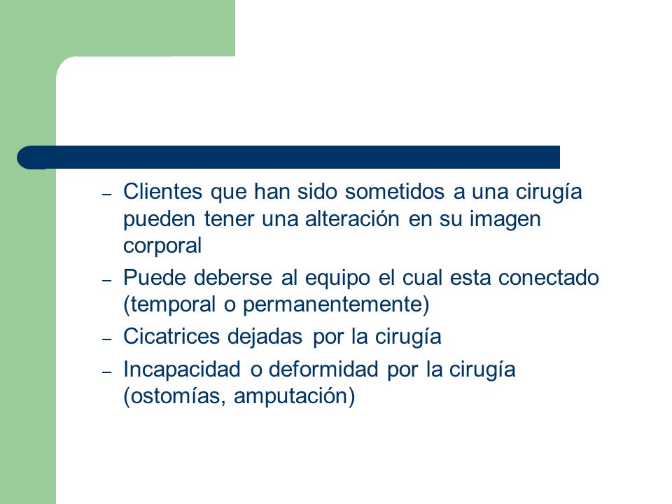 Clientes que han sido sometidos a una cirugía pueden tener una alteración en su imagen corporal