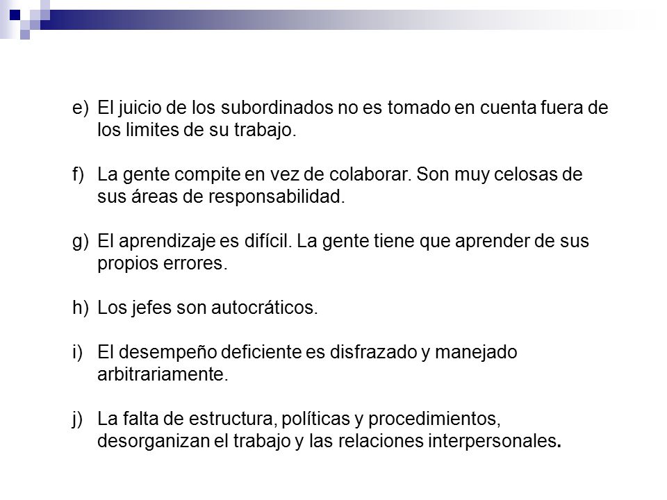 El juicio de los subordinados no es tomado en cuenta fuera de los limites de su trabajo.