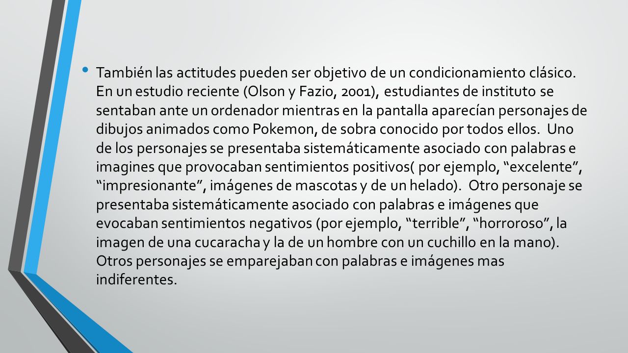 También las actitudes pueden ser objetivo de un condicionamiento clásico.