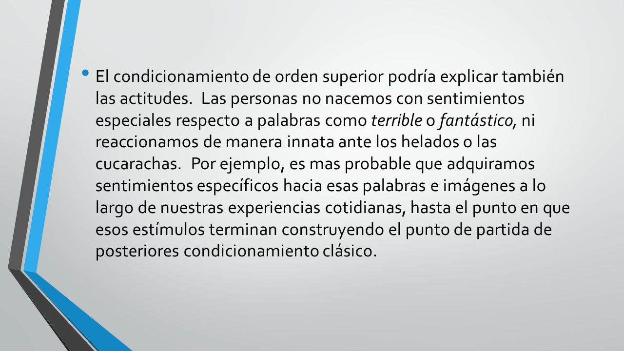 El condicionamiento de orden superior podría explicar también las actitudes.