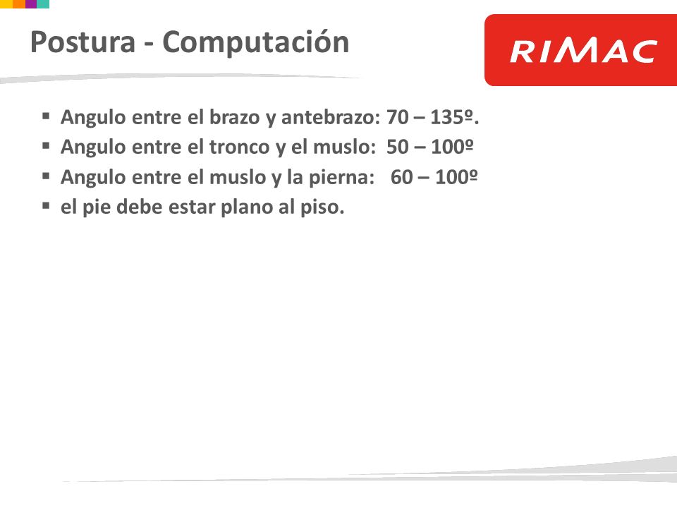 Postura - Computación Angulo entre el brazo y antebrazo: 70 – 135º.